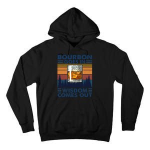 Bourbon Goes In Wisdom Comes Out Bourbon Drinking Lover Gift Tall Hoodie