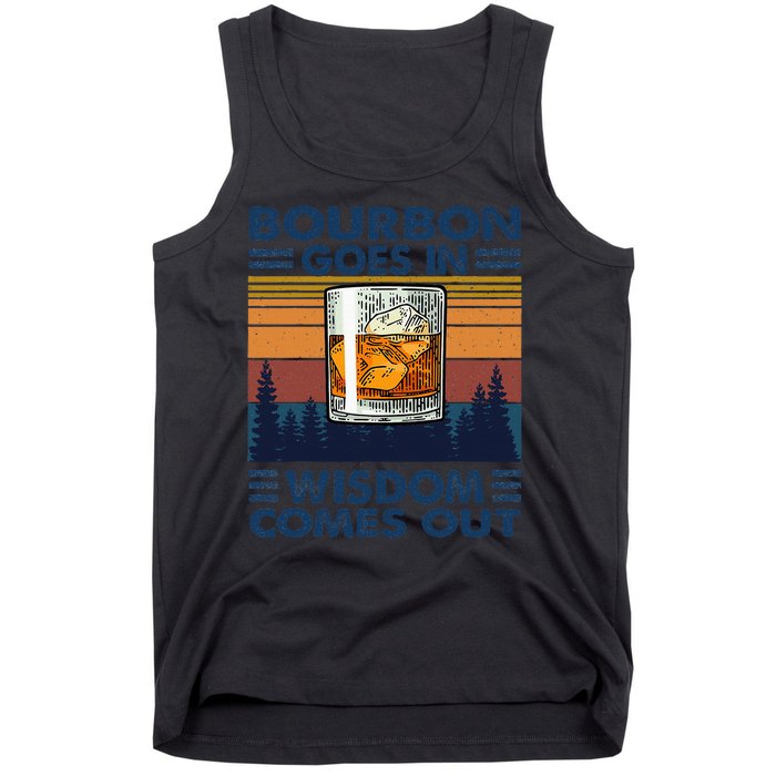 Bourbon Goes In Wisdom Comes Out Bourbon Drinking Lover Gift Tank Top