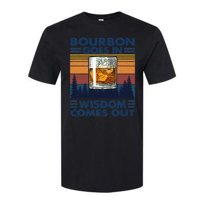 Bourbon Goes In Wisdom Comes Out Bourbon Drinking Lover Gift Softstyle CVC T-Shirt