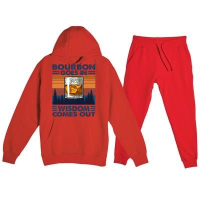 Bourbon Goes In Wisdom Comes Out Bourbon Drinking Lover Gift Premium Hooded Sweatsuit Set