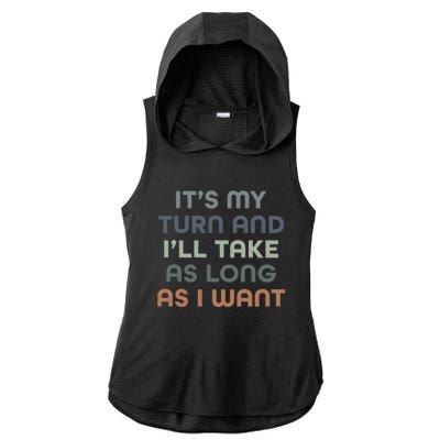 Board Games ItS My Turn And ILl Take As Long As I Want Ladies PosiCharge Tri-Blend Wicking Draft Hoodie Tank