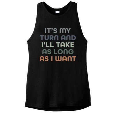 Board Games ItS My Turn And ILl Take As Long As I Want Ladies PosiCharge Tri-Blend Wicking Tank