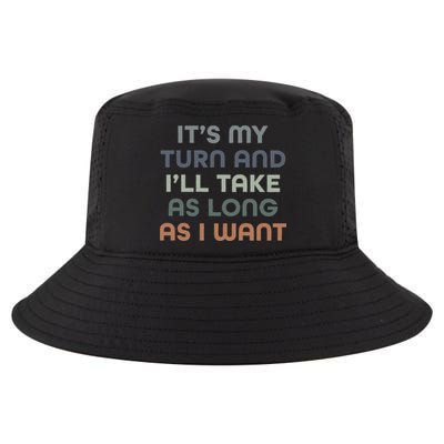Board Games ItS My Turn And ILl Take As Long As I Want Cool Comfort Performance Bucket Hat