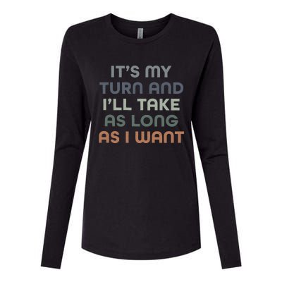 Board Games ItS My Turn And ILl Take As Long As I Want Womens Cotton Relaxed Long Sleeve T-Shirt