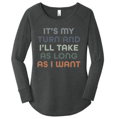 Board Games ItS My Turn And ILl Take As Long As I Want Women's Perfect Tri Tunic Long Sleeve Shirt