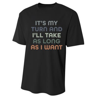 Board Games ItS My Turn And ILl Take As Long As I Want Performance Sprint T-Shirt