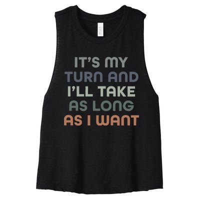 Board Games ItS My Turn And ILl Take As Long As I Want Women's Racerback Cropped Tank