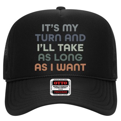 Board Games ItS My Turn And ILl Take As Long As I Want Trucker Hat