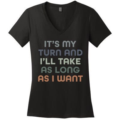 Board Games ItS My Turn And ILl Take As Long As I Want Women's V-Neck T-Shirt