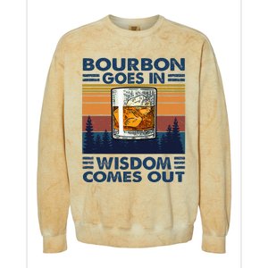 Bourbon Goes In Wisdom Comes Out Bourbon Drinking Lover Gift Colorblast Crewneck Sweatshirt