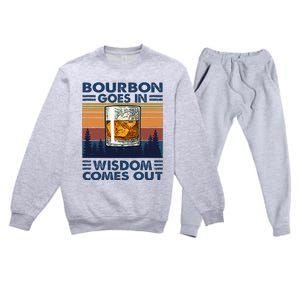 Bourbon Goes In Wisdom Comes Out Bourbon Drinking Lover Gift Premium Crewneck Sweatsuit Set