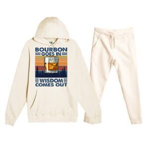 Bourbon Goes In Wisdom Comes Out Bourbon Drinking Lover Gift Premium Hooded Sweatsuit Set