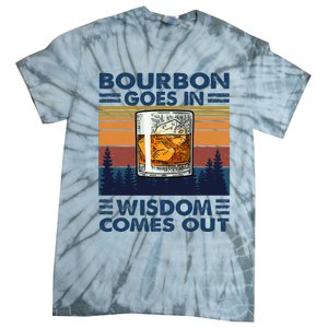 Bourbon Goes In Wisdom Comes Out Bourbon Drinking Lover Gift Tie-Dye T-Shirt