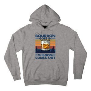 Bourbon Goes In Wisdom Comes Out Bourbon Drinking Lover Gift Tall Hoodie