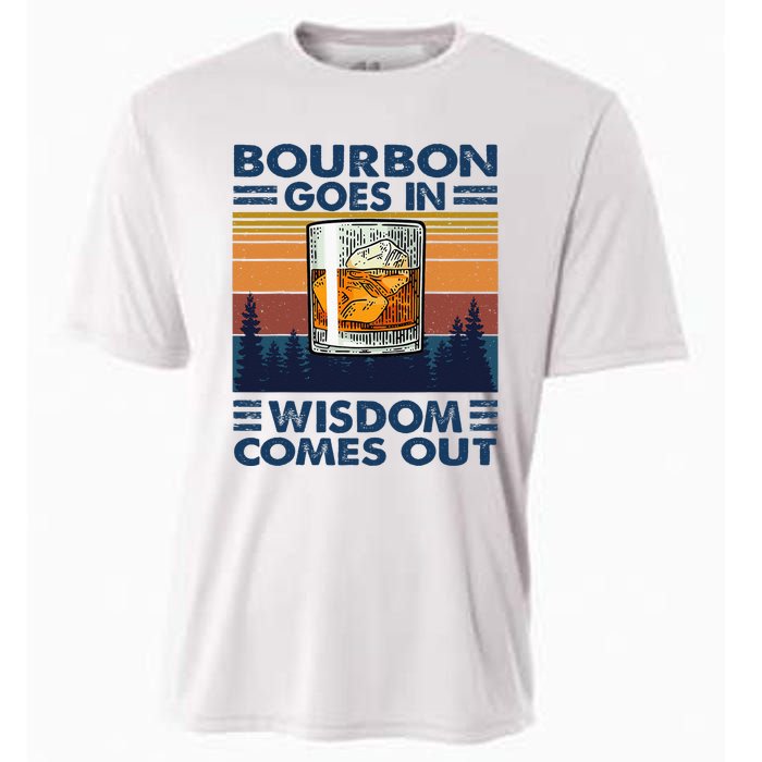 Bourbon Goes In Wisdom Comes Out Bourbon Drinking Lover Gift Cooling Performance Crew T-Shirt