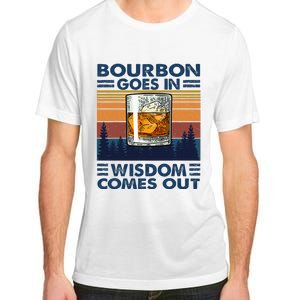 Bourbon Goes In Wisdom Comes Out Bourbon Drinking Lover Gift Adult ChromaSoft Performance T-Shirt