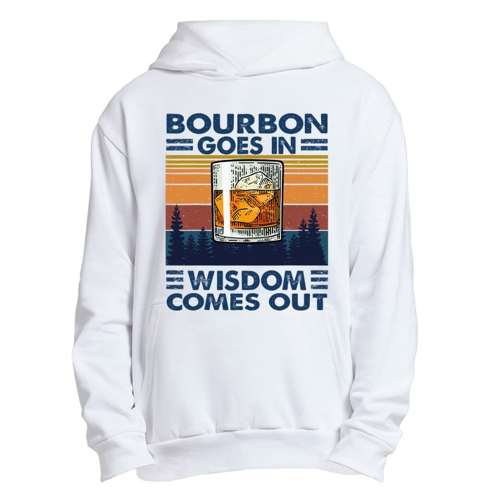 Bourbon Goes In Wisdom Comes Out Bourbon Drinking Lover Gift Urban Pullover Hoodie