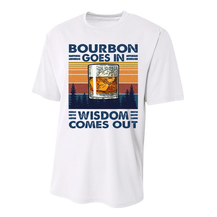 Bourbon Goes In Wisdom Comes Out Bourbon Drinking Lover Gift Performance Sprint T-Shirt