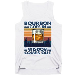 Bourbon Goes In Wisdom Comes Out Bourbon Drinking Lover Gift Tank Top