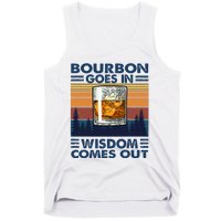 Bourbon Goes In Wisdom Comes Out Bourbon Drinking Lover Gift Tank Top