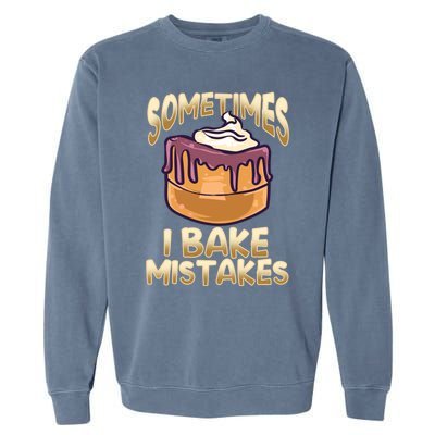 Baker Gift I Bake Mistakes Funny Baking Gift Garment-Dyed Sweatshirt