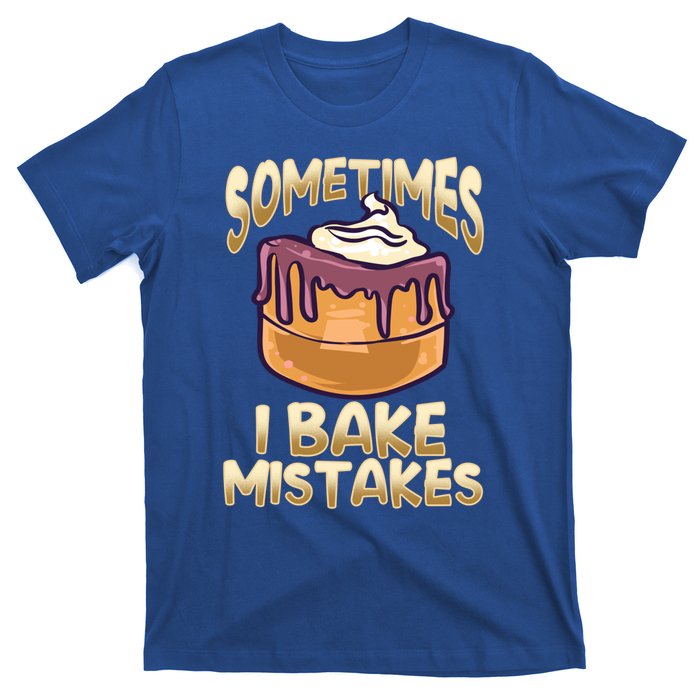 Baker Gift I Bake Mistakes Funny Baking Gift T-Shirt