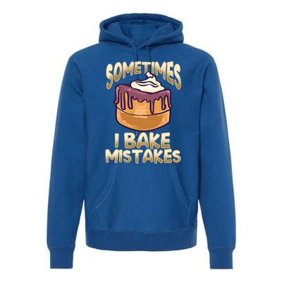 Baker Gift I Bake Mistakes Funny Baking Gift Premium Hoodie