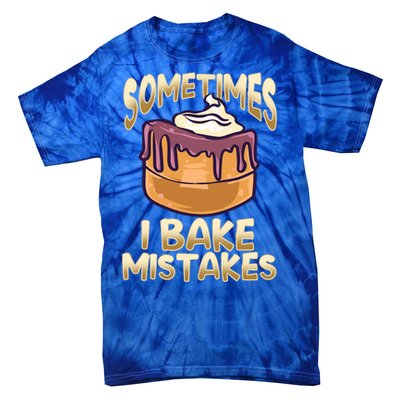 Baker Gift I Bake Mistakes Funny Baking Gift Tie-Dye T-Shirt