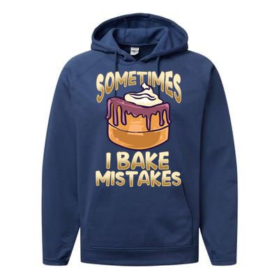 Baker Gift I Bake Mistakes Funny Baking Gift Performance Fleece Hoodie