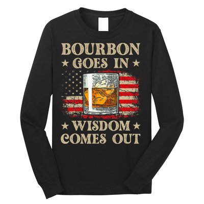 Bourbon Goes In Wisdom Comes Out Funny Drinking Long Sleeve Shirt