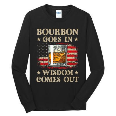 Bourbon Goes In Wisdom Comes Out Funny Drinking Tall Long Sleeve T-Shirt