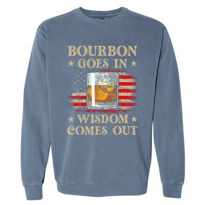 Bourbon Goes In Wisdom Comes Out Funny Drinking Garment-Dyed Sweatshirt