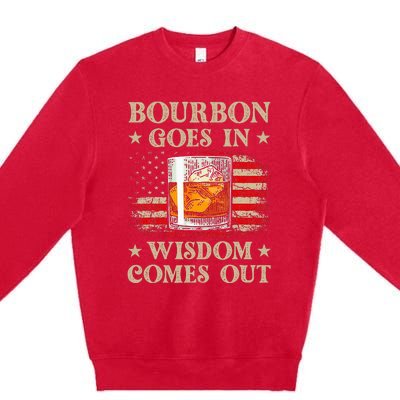 Bourbon Goes In Wisdom Comes Out Funny Drinking Premium Crewneck Sweatshirt