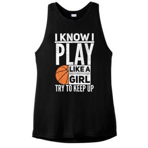 Basketball Girl I Know I Play Like A Girl Try To Keep Up Ladies PosiCharge Tri-Blend Wicking Tank