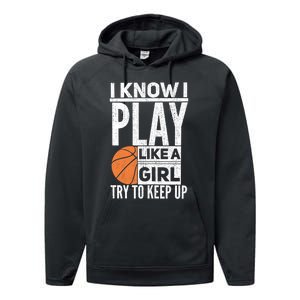 Basketball Girl I Know I Play Like A Girl Try To Keep Up Performance Fleece Hoodie