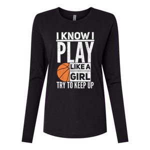 Basketball Girl I Know I Play Like A Girl Try To Keep Up Womens Cotton Relaxed Long Sleeve T-Shirt