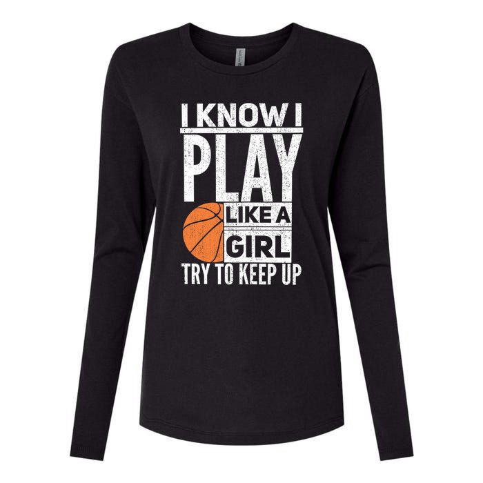 Basketball Girl I Know I Play Like A Girl Try To Keep Up Womens Cotton Relaxed Long Sleeve T-Shirt