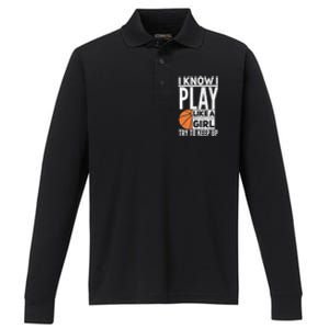 Basketball Girl I Know I Play Like A Girl Try To Keep Up Performance Long Sleeve Polo