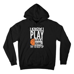 Basketball Girl I Know I Play Like A Girl Try To Keep Up Hoodie