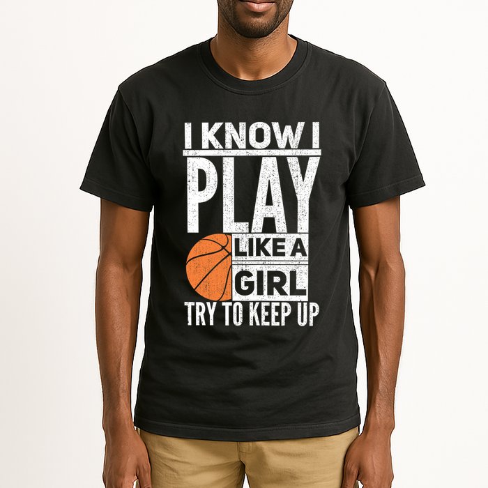 Basketball Girl I Know I Play Like A Girl Try To Keep Up Tall T-Shirt