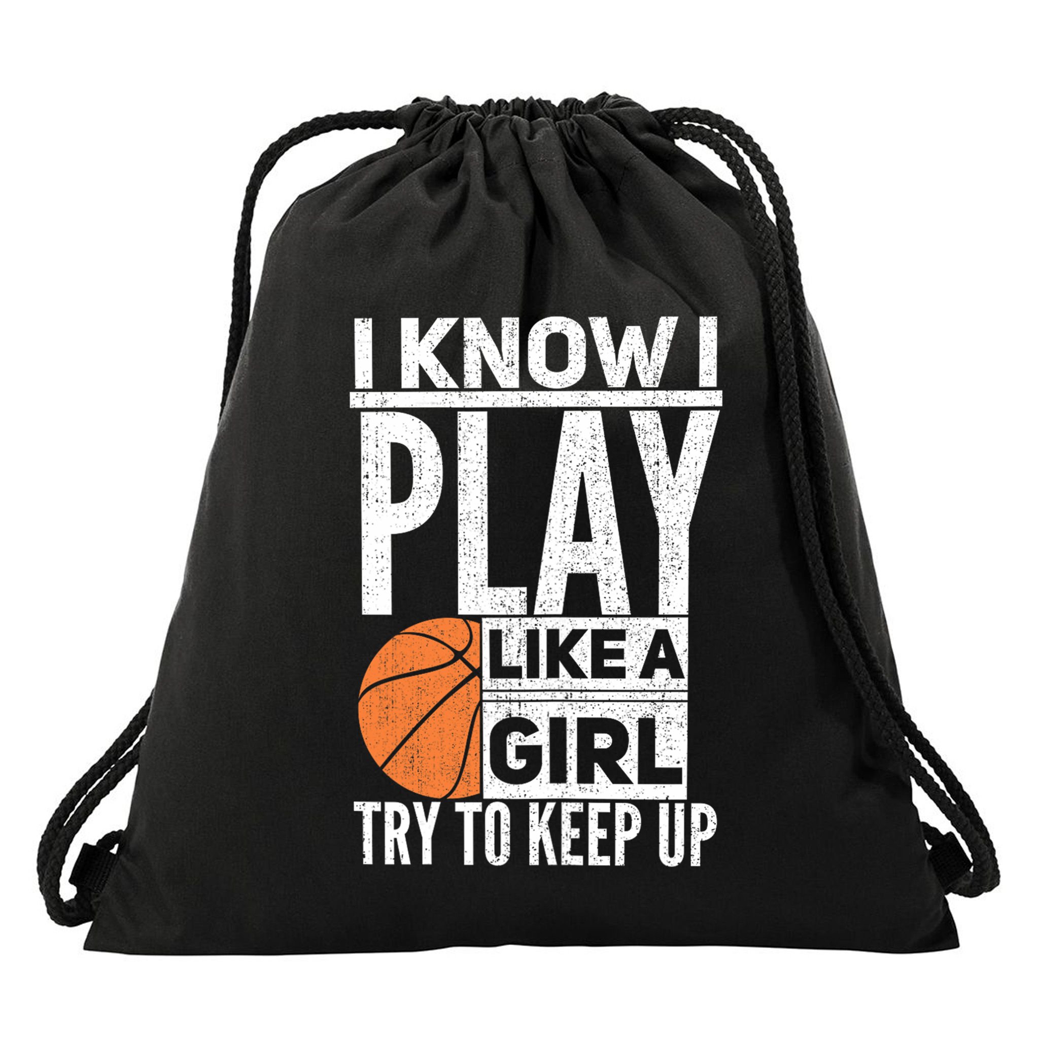 Basketball Girl I Know I Play Like A Girl Try To Keep Up Drawstring Bag