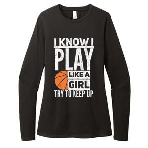 Basketball Girl I Know I Play Like A Girl Try To Keep Up Womens CVC Long Sleeve Shirt