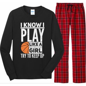 Basketball Girl I Know I Play Like A Girl Try To Keep Up Long Sleeve Pajama Set