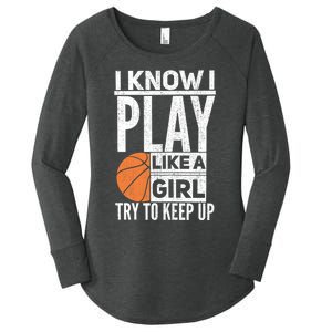 Basketball Girl I Know I Play Like A Girl Try To Keep Up Women's Perfect Tri Tunic Long Sleeve Shirt