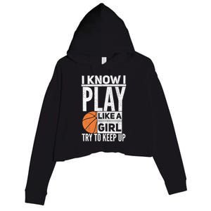 Basketball Girl I Know I Play Like A Girl Try To Keep Up Crop Fleece Hoodie