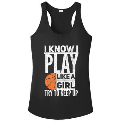 Basketball Girl I Know I Play Like A Girl Try To Keep Up Ladies PosiCharge Competitor Racerback Tank