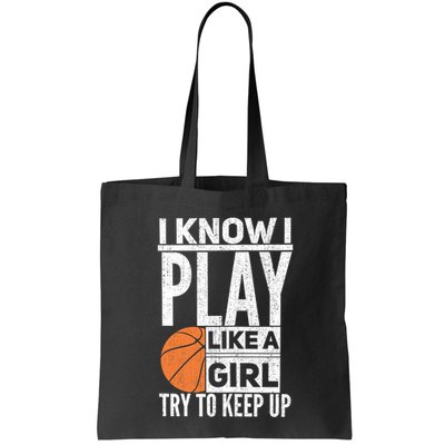 Basketball Girl I Know I Play Like A Girl Try To Keep Up Bag
