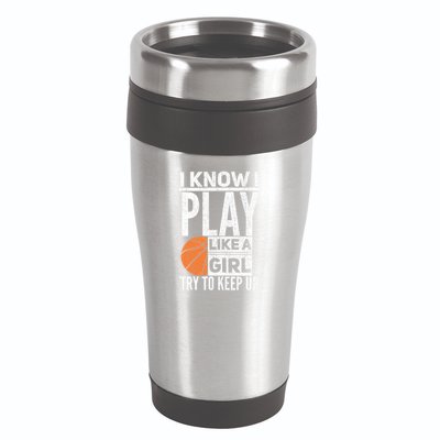 Basketball Girl I Know I Play Like A Girl Try To Keep Up 16oz Travel Tumbler