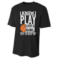 Basketball Girl I Know I Play Like A Girl Try To Keep Up Performance Sprint T-Shirt