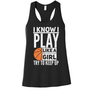 Basketball Girl I Know I Play Like A Girl Try To Keep Up Women's Racerback Tank